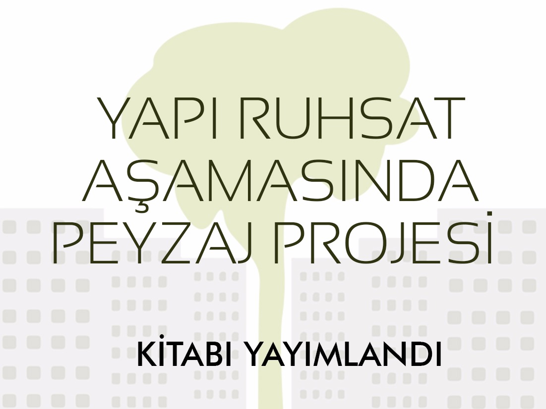  &#8220;YAPI RUHSAT AŞAMASINDA PEYZAJ PROJESİ&#8221; KİTABI YAYIMLANDI. 